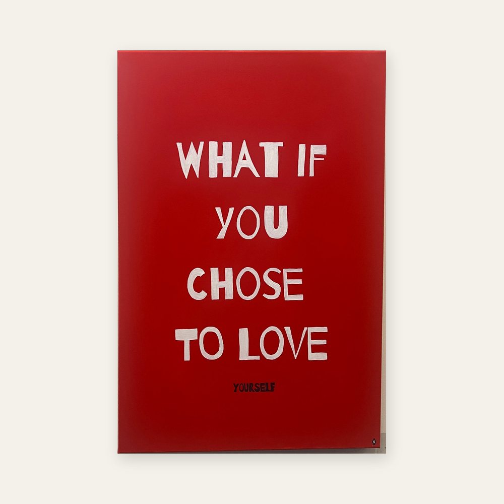 What If You Chose To Love — Acrylic on canvas
